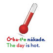 The day is hot.