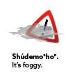 It’s foggy.